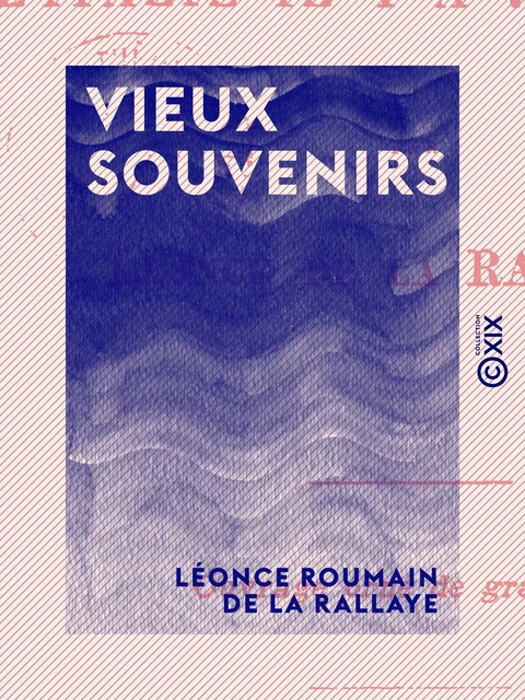 Vieux souvenirs - Léonce Roumain de la Rallaye - Collection XIX