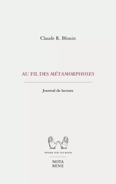 Au fil des Métamorphoses - Claude R. Blouin - Groupe Nota bene