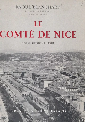 Le comté de Nice - Raoul Blanchard - (Fayard) réédition numérique FeniXX