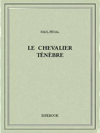 Le chevalier Ténèbre