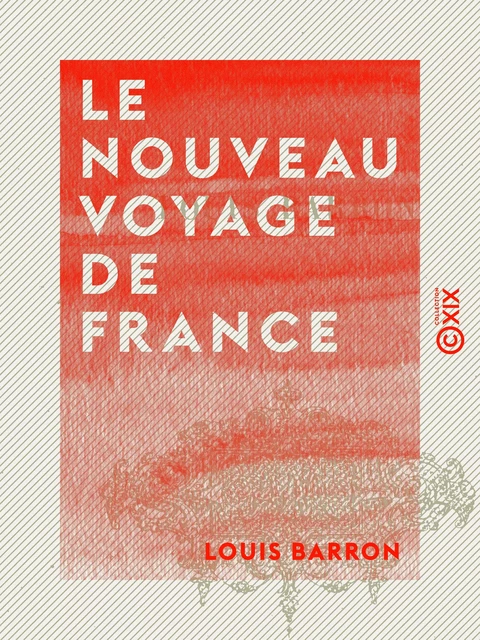 Le Nouveau Voyage de France - Louis Barron - Collection XIX