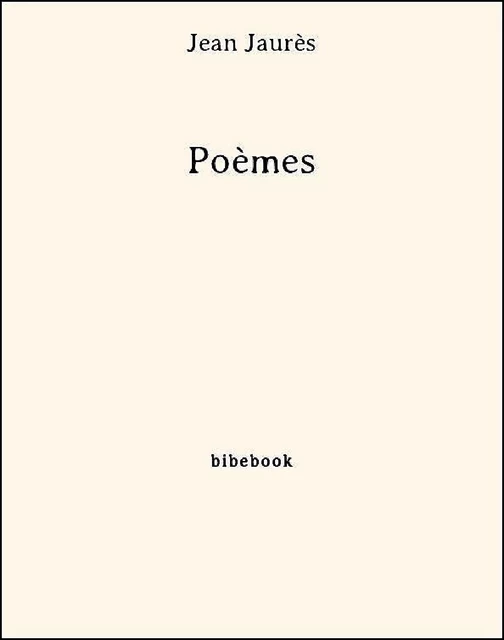 Poèmes - Jean Jaurès - Bibebook