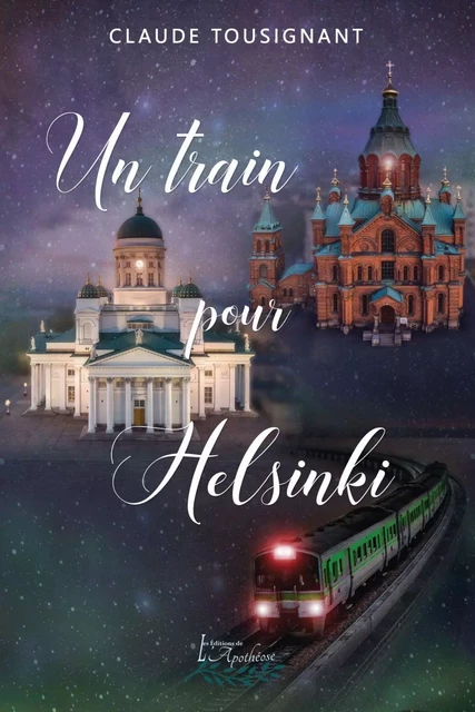 Un train pour Helsinki - Claude Tousignant - Distribulivre