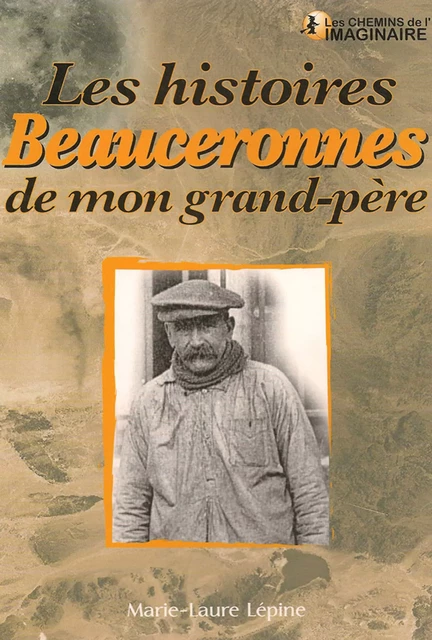 Les Histoires Beauceronnes de mon grand-père - Marie-Laure Lépine - CPE Éditions