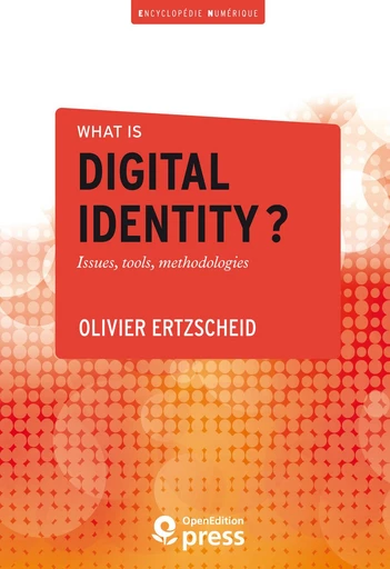 What is digital identity? - Olivier Ertzscheid - OpenEdition Press