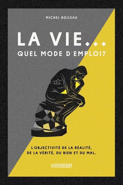 La vie... quel mode d'emploi - Michel Boileau - Les Éditions Crescendo!