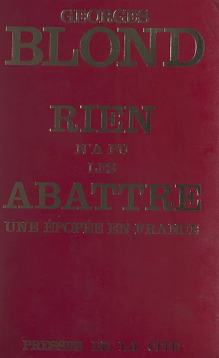 Rien n'a pu les abattre - Georges Blond - (Presses de la Cité) réédition numérique FeniXX