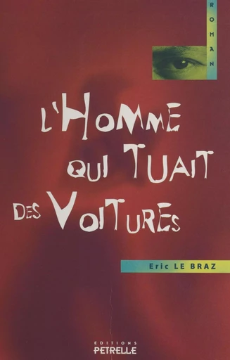 L'homme qui tuait des voitures - Éric Le Braz - J'ai lu (réédition numérique FeniXX)