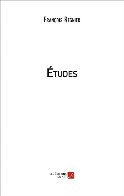 Études - François Régnier - Les Éditions du Net