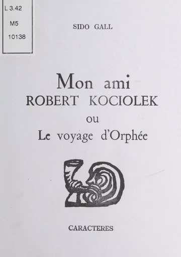 Mon ami Robert Kociolek - Sido Gall - Caractères (réédition numérique FeniXX)