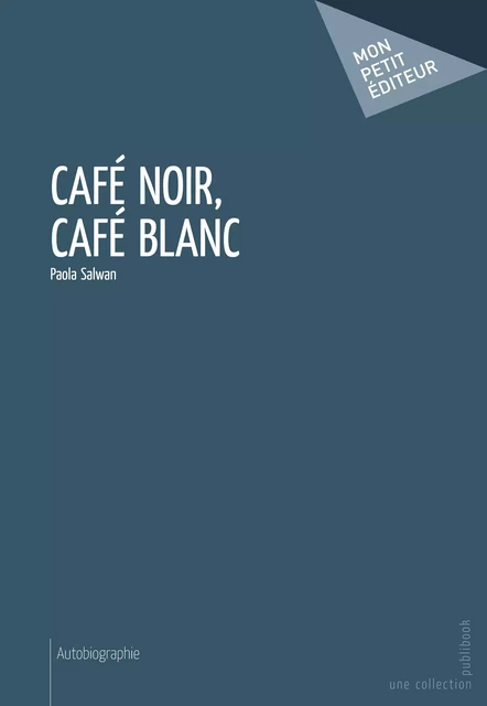 Café noir, Café blanc - Paola Salwan - Mon Petit Editeur