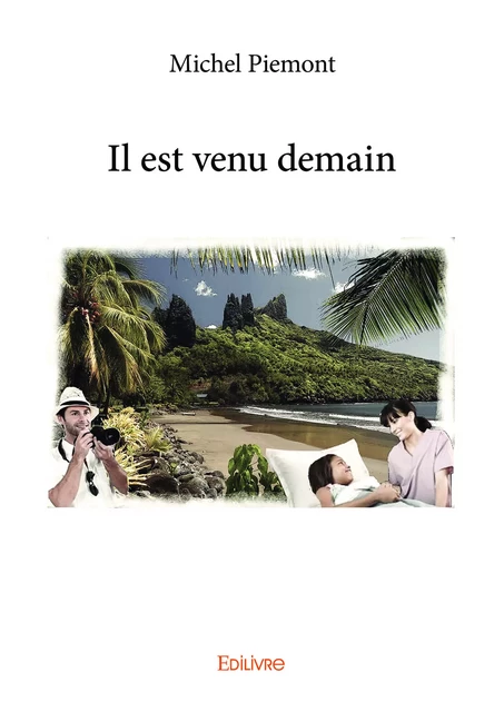 Il est venu demain - Michel Piémont - Editions Edilivre