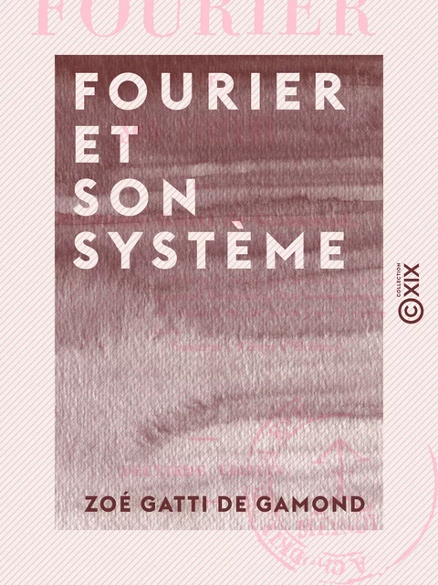 Fourier et son système - Zoé Gatti de Gamond - Collection XIX