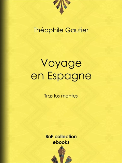 Voyage en Espagne - Théophile Gautier - BnF collection ebooks