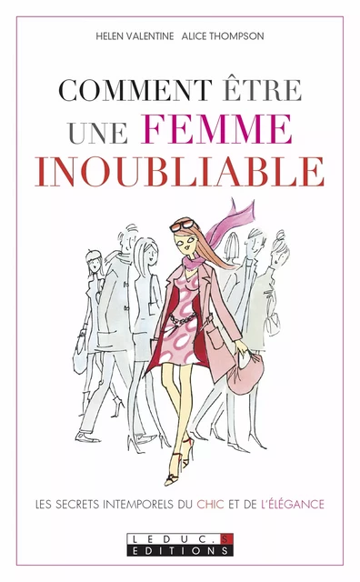 Comment être une femme inoubliable - Alice Thompson, Helen Valentine - Éditions Leduc