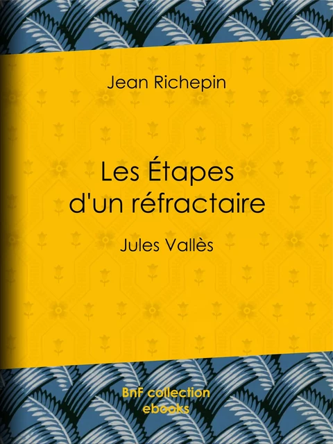 Les Étapes d'un réfractaire - Jean Richepin, André Gill - BnF collection ebooks