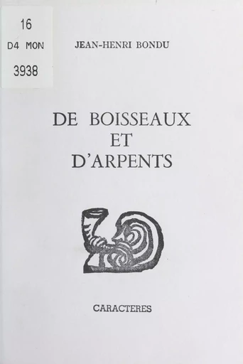 De boisseaux et d'arpents - Jean-Henri Bondu - (Caractères) réédition numérique FeniXX