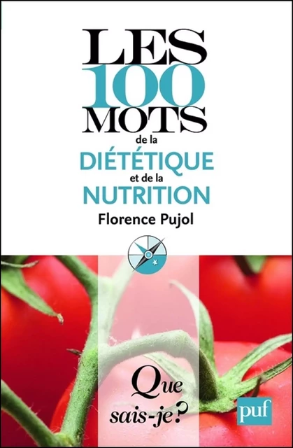 Les 100 mots de la diététique et de la nutrition - Florence Pujol - Humensis