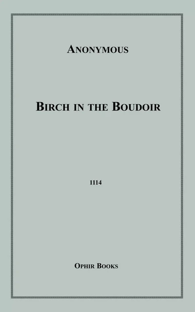 Birch in the Boudoir - Anon Anonymous - Disruptive Publishing