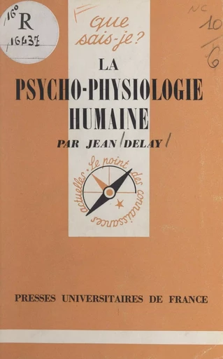 La psycho-physiologie humaine - Jean Delay - (Presses universitaires de France) réédition numérique FeniXX