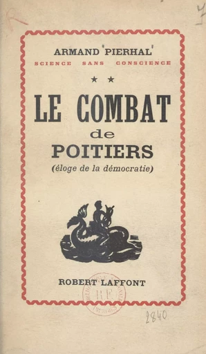 Science sans conscience (2). Le combat de Poitiers - Armand Pierhal - (Robert Laffont) réédition numérique FeniXX