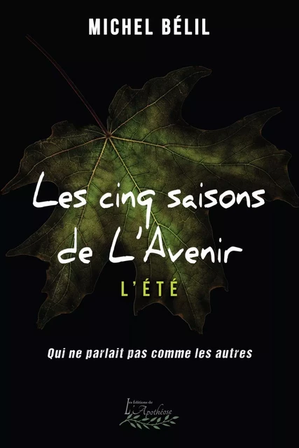 Les Cinq saisons de L'Avenir Tome 4 - Michel Bélil - Les Éditions de l’Apothéose