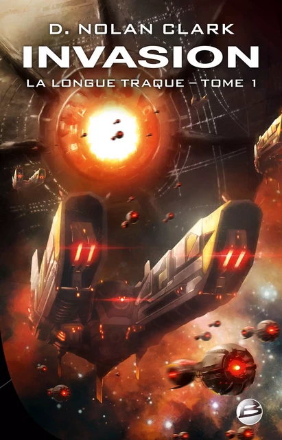 La Longue Traque, T1 : Invasion - D. Nolan Clark - Bragelonne