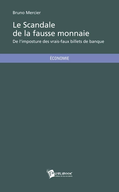 Le Scandale de la fausse monnaie - Bruno Mercier - Publibook