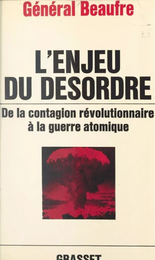 L'enjeu du désordre - André Beaufre - (Grasset) réédition numérique FeniXX