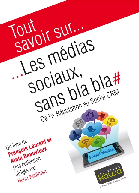 Tout savoir sur... Les médias sociaux, sans bla bla - Alain Beauvieux, François Laurent - Editions Kawa