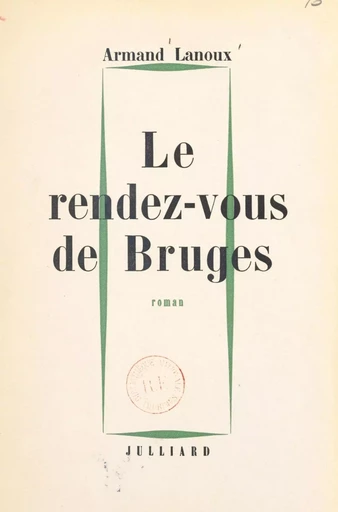 Le rendez-vous de Bruges - Armand Lanoux - (Julliard) réédition numérique FeniXX