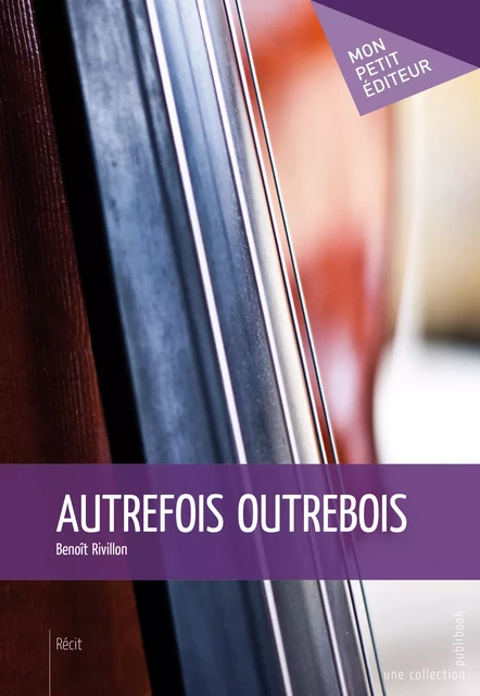 Autrefois Outrebois - Benoît Rivillon - Mon Petit Editeur