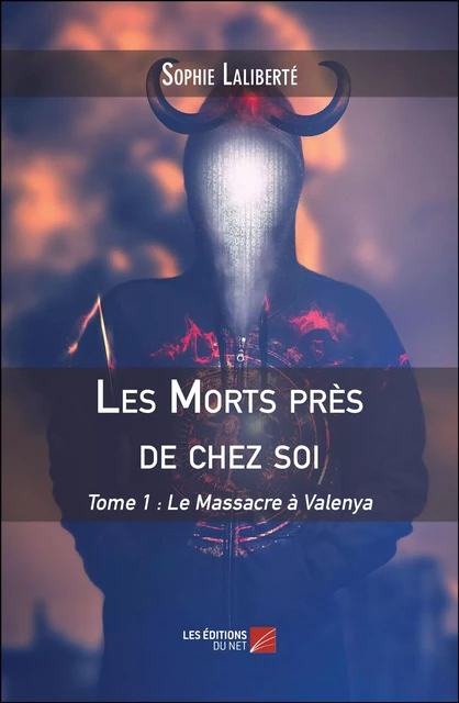 Les Morts près de chez soi - Sophie Laliberté - Les Éditions du Net