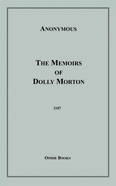 The Memoirs of Dolly Morton - Anon Anonymous - Disruptive Publishing