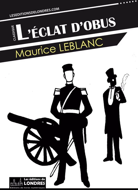 L'éclat d'obus - Maurice Leblanc - Les Editions de Londres