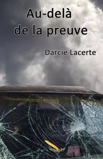 Au-delà de la preuve - Darcie Lacerte - Éditions La Plume D'or