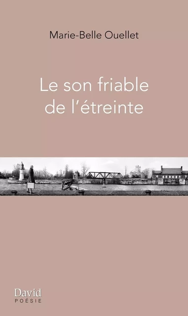 Le son friable de l’étreinte - Marie-Belle Ouellet - Éditions David