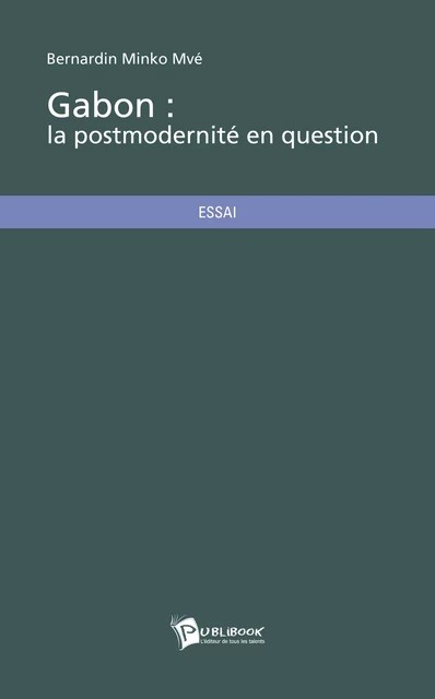 Gabon : la postmodernité en question - Bernardin Minko Mvé - Publibook