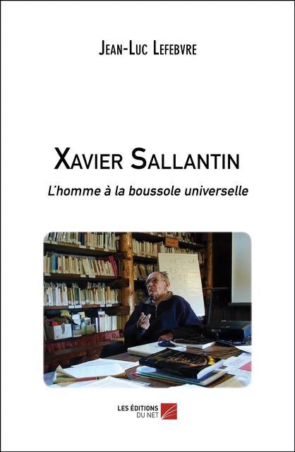 Xavier Sallantin - Jean-Luc Lefebvre - Les Éditions du Net