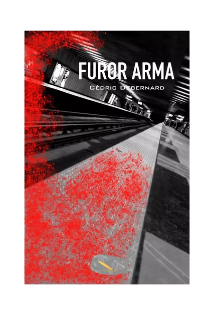 Furor Arma - Cédric Debernard - Éditions La Plume D'or