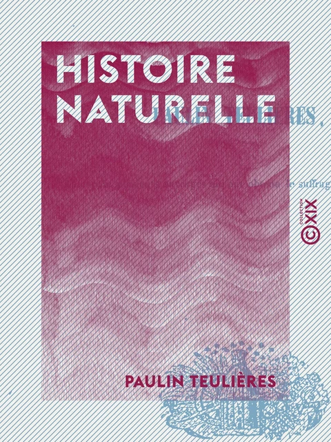 Histoire naturelle - Paulin Teulières - Collection XIX