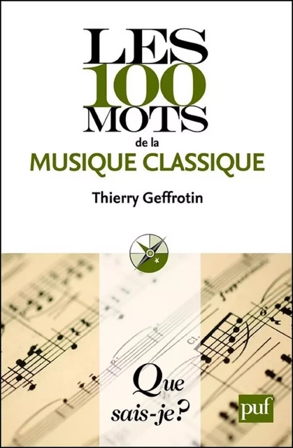 Les 100 mots de la musique classique - Thierry Geffrotin - Humensis