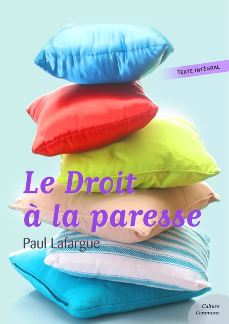 Le Droit à la paresse - Paul Lafargue - Culture commune