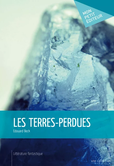 Les Terres-perdues - Edouard Beck - Mon Petit Editeur