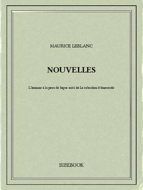 Nouvelles - Maurice Leblanc - Bibebook