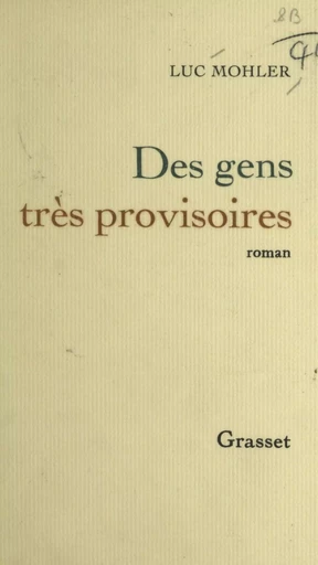 Des gens très provisoires - Luc Mohler - (Grasset) réédition numérique FeniXX