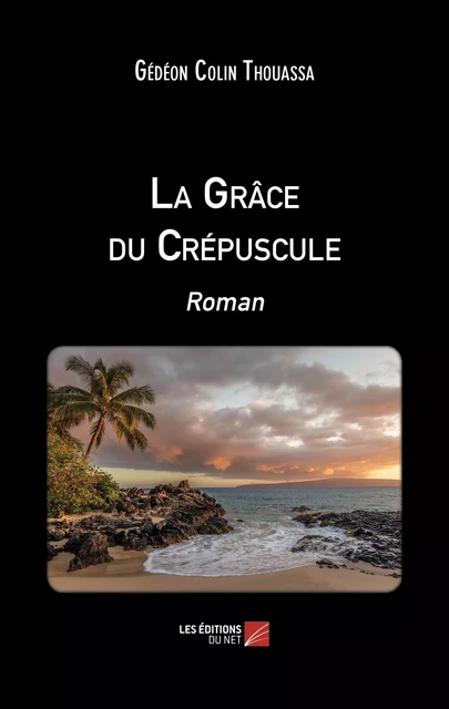 La Grâce du Crépuscule - Gédéon Colin Thouassa - Les Éditions du Net