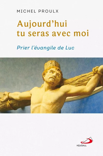 Aujourd'hui tu seras avec moi - Michel Proulx - Éditions Médiaspaul