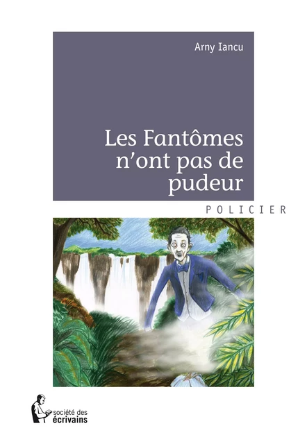 Les Fantômes n’ont pas de pudeur - Arny Iancu - Société des écrivains