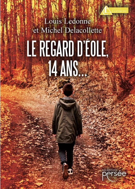 Le regard d'Éole, 14 ans,... - Michel Delacollette, Louis Ledonne - Éditions Persée